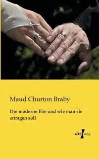 Die moderne Ehe und wie man sie ertragen soll - Maud Braby Churton