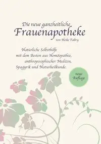 Die neue ganzheitliche Frauenapotheke - Heike Fabry