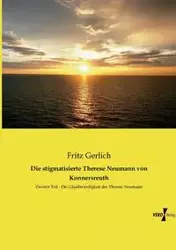 Die stigmatisierte Therese Neumann von Konnersreuth - Fritz Gerlich