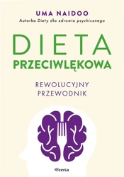 Dieta przeciwlękowa. Rewolucyjny przewodnik - Uma Naidoo