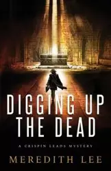 Digging Up the Dead - Lee Meredith