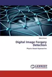 Digital Image Forgery Detection - Kumar Manoj