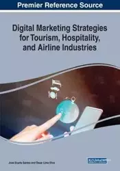 Digital Marketing Strategies for Tourism, Hospitality, and Airline Industries - Santos José Duarte