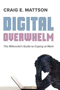 Digital Overwhelm - Craig E. Mattson