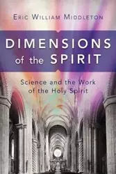 Dimensions of the Spirit - Eric William Middleton