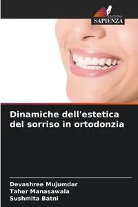 Dinamiche dell'estetica del sorriso in ortodonzia - Mujumdar Devashree