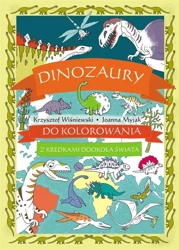 Dinozaury do kolorowania. Z kredkami dookoła... - Krzysztof Wiśniewski, Joanna Myjak (ilustr.)