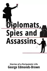 Diplomats, Spies and Assassins - George Edmonds-Brown