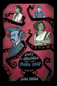 Dirty Mr. Orlando and the Murky Trap - Ranjan Ilika