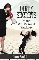 Dirty Secrets of the World's Worst Employee - Sadai Jenn