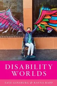 Disability Worlds - Faye Ginsburg