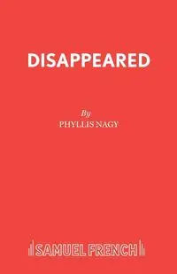 Disappeared - Phyllis Nagy