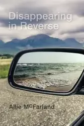 Disappearing in Reverse - Allie McFarland