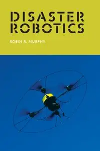 Disaster Robotics - Robin R. Murphy