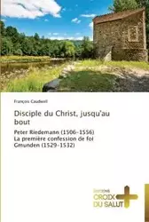 Disciple du christ, jusqu'au bout - CAUDWELL-F