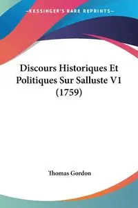 Discours Historiques Et Politiques Sur Salluste V1 (1759) - Gordon Thomas