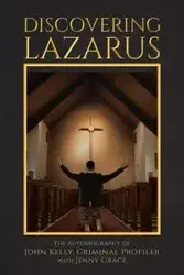 Discovering Lazarus - Kelly John
