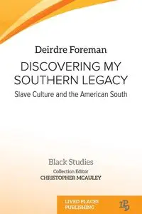 Discovering My Southern Legacy - Deirdre Foreman