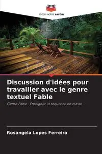 Discussion d'idées pour travailler avec le genre textuel Fable - Lopes Ferreira Rosangela