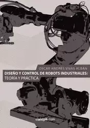 Diseno y Control de Robots Industriales - Oscar Andres Vivas Alban