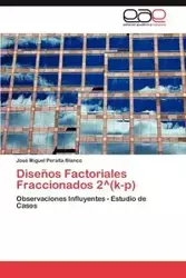 Disenos Factoriales Fraccionados 2 Degrees(k-P) - Peralta Blanco Jos Miguel