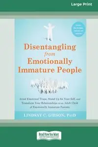 Disentangling from Emotionally Immature People - Lindsay Gibson C