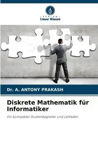 Diskrete Mathematik für Informatiker - ANTONY PRAKASH Dr. A.