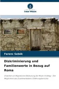 Diskriminierung und Familienwerte in Bezug auf Roma - Sebök Ferenc