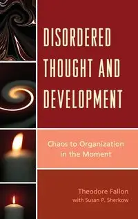 Disordered Thought and Development - Fallon Theodore M.D.