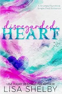 Disregarded Heart - Shelby Lisa