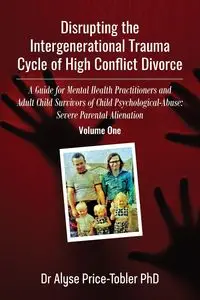 Disrupting the Intergenerational Trauma Cycle of High Conflict Divorce - Alyse Price Tobler