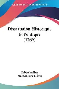 Dissertation Historique Et Politique (1769) - Wallace Robert