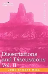 Dissertations and Discussions, Vol. II - John Stuart Mill