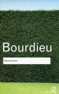 Distinction A Social Critique of the Judgement of Taste - Pierre Bourdieu