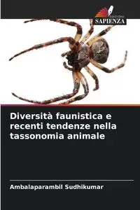 Diversità faunistica e recenti tendenze nella tassonomia animale - Sudhikumar Ambalaparambil