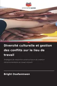 Diversité culturelle et gestion des conflits sur le lieu de travail - Osafanmwen Bright