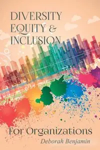 Diversity Equity & Inclusion for Organizations - Benjamin Deborah