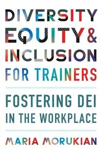 Diversity, Equity, and Inclusion for Trainers - Maria Morukian