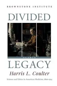 Divided Legacy Volume III - Harris Coulter