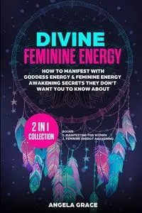 Divine Feminine Energy - Grace Angela