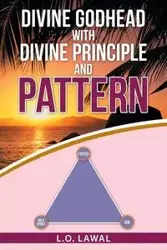 Divine Godhead with Divine Principle and Pattern - Lawal L.O.