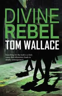 Divine Rebel - Wallace Tom