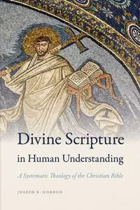 Divine Scripture in Human Understanding - Gordon Joseph K.