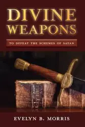 Divine Weapons - Morris Evelyn B.