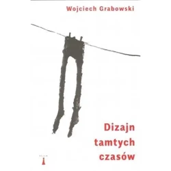 Dizajn tamtych czasów - Wojciech Grabowski