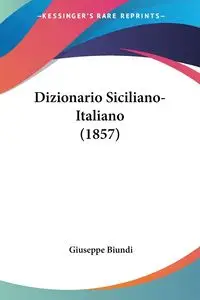 Dizionario Siciliano-Italiano (1857) - Giuseppe Biundi