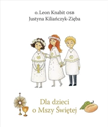 Dla dzieci o Mszy Świętej w.2022 - Leon Knabit, Justyna Kiliańczyk-Zięba
