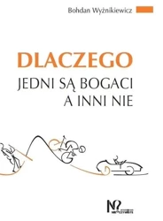 Dlaczego jedni są bogaci a inni nie - Bohdan Wyżnikiewicz