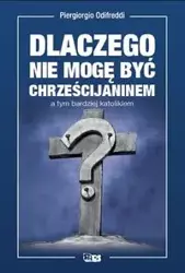 Dlaczego nie mogę być chrześcijaninem a tym bardziej katolikiem - Odifredi Piergiorgio