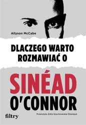 Dlaczego warto rozmawiać o Sinad O'Connor - Allyson McCabe